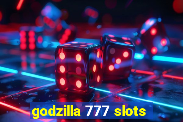 godzilla 777 slots